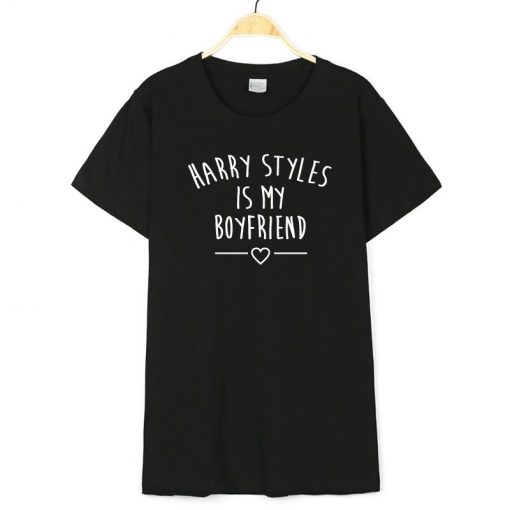 Harry Styles Is My Boyfriend Letter Print Women Men TShirt Cotton Casual Funny T Shirt for 2 - Harry Styles Store
