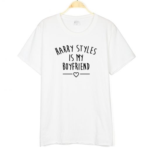 Harry Styles Is My Boyfriend Letter Print Women Men TShirt Cotton Casual Funny T Shirt for 3 - Harry Styles Store